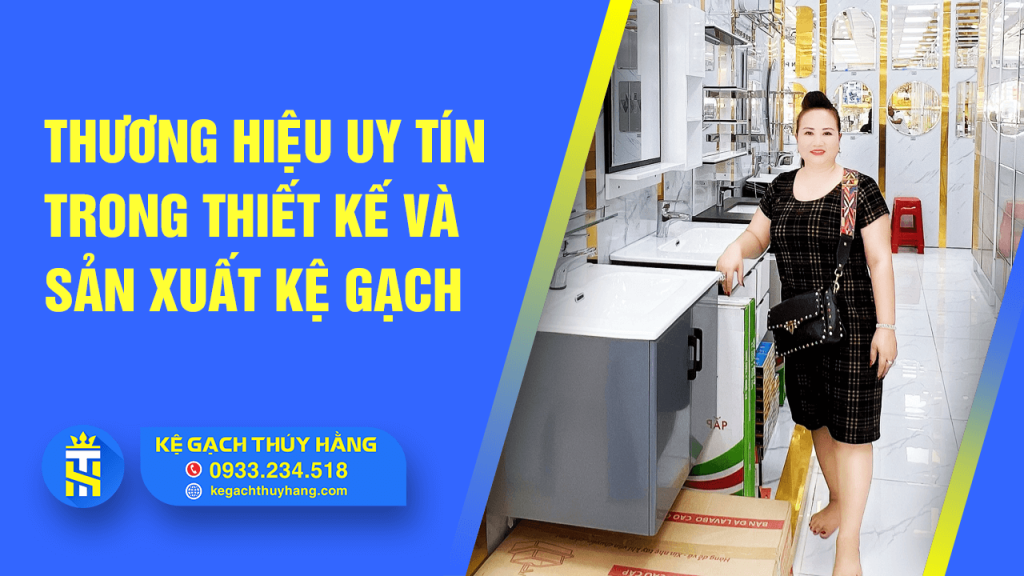 thương hiệu uy tín trong thiết kế và sản xuất kệ gạch
